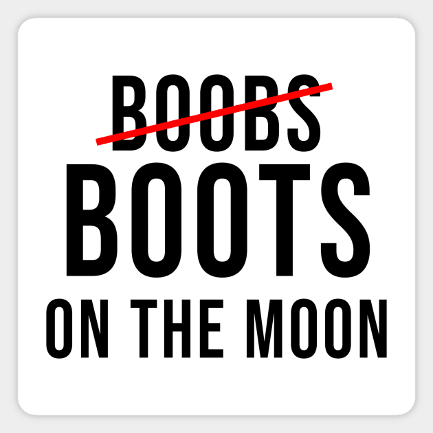 (Boobs) Boots On The Moon Magnet by quoteee